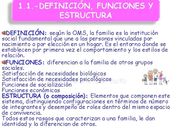 1. 1. -DEFINICIÓN, FUNCIONES Y ESTRUCTURA DEFINICIÓN: según la OMS, la familia es la 1. 1. -DEFINICIÓN, FUNCIONES Y ESTRUCTURA DEFINICIÓN: según la OMS, la familia es la