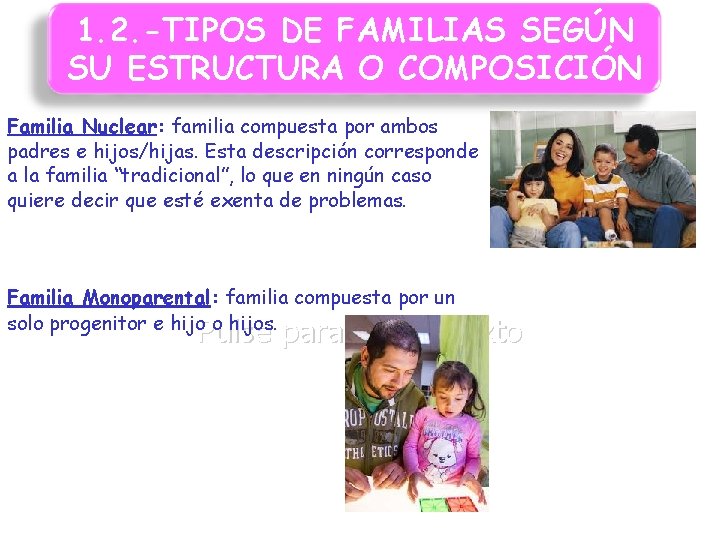 1. 2. -TIPOS DE FAMILIAS SEGÚN SU ESTRUCTURA O COMPOSICIÓN Familia Nuclear: familia compuesta 1. 2. -TIPOS DE FAMILIAS SEGÚN SU ESTRUCTURA O COMPOSICIÓN Familia Nuclear: familia compuesta