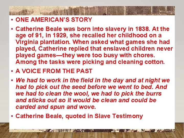 • ONE AMERICAN’S STORY • Catherine Beale was born into slavery in 1838. • ONE AMERICAN’S STORY • Catherine Beale was born into slavery in 1838.