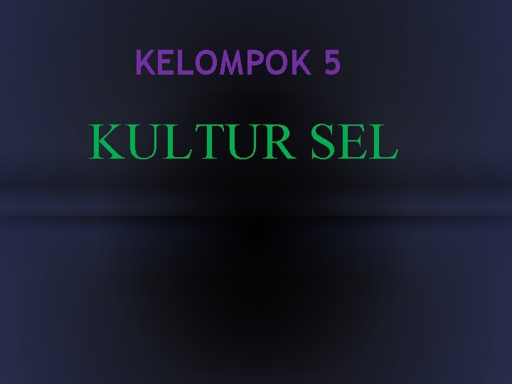 KELOMPOK 5 KULTUR SEL 