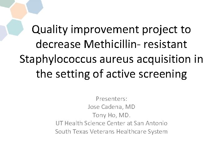 Quality improvement project to decrease Methicillin- resistant Staphylococcus aureus acquisition in the setting of