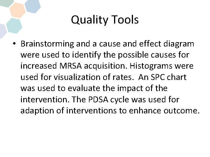 Quality Tools • Brainstorming and a cause and effect diagram were used to identify