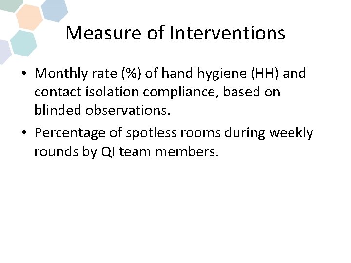 Measure of Interventions • Monthly rate (%) of hand hygiene (HH) and contact isolation