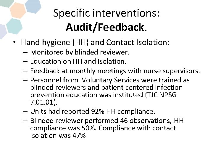 Specific interventions: Audit/Feedback. • Hand hygiene (HH) and Contact Isolation: – Monitored by blinded