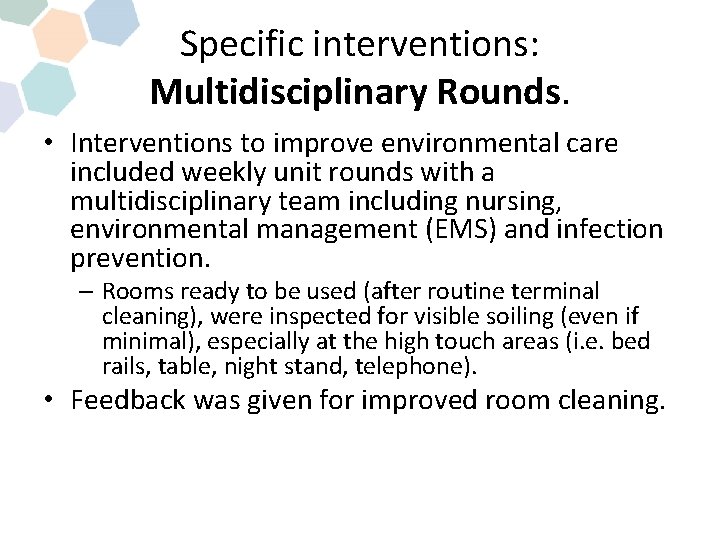 Specific interventions: Multidisciplinary Rounds. • Interventions to improve environmental care included weekly unit rounds