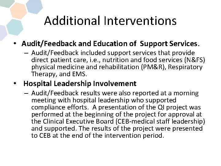 Additional Interventions • Audit/Feedback and Education of Support Services. – Audit/Feedback included support services