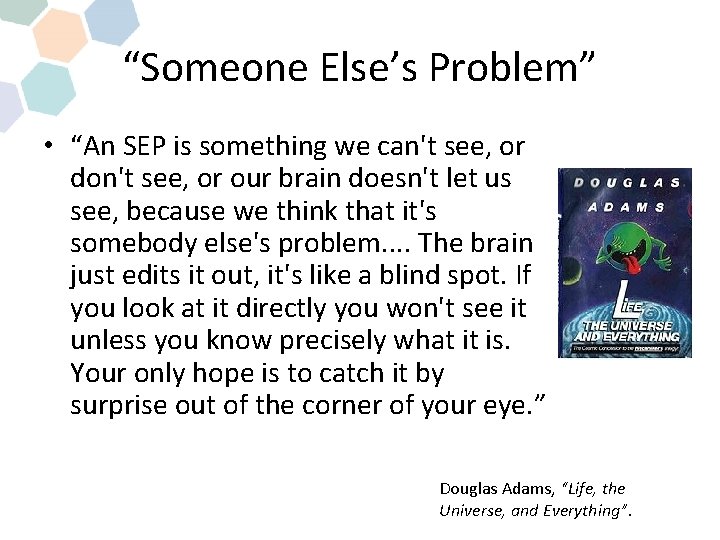 “Someone Else’s Problem” • “An SEP is something we can't see, or don't see,