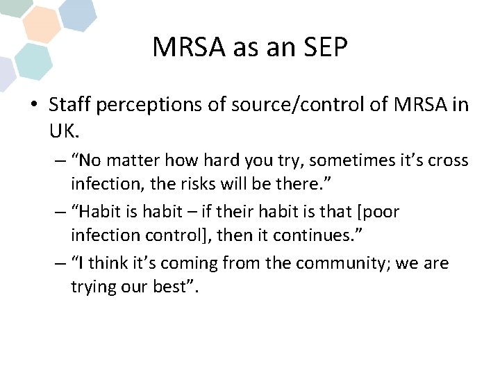 MRSA as an SEP • Staff perceptions of source/control of MRSA in UK. –