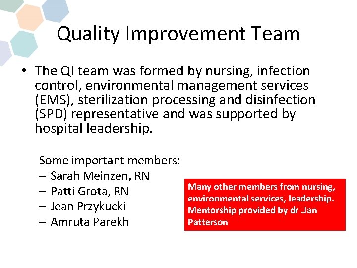 Quality Improvement Team • The QI team was formed by nursing, infection control, environmental