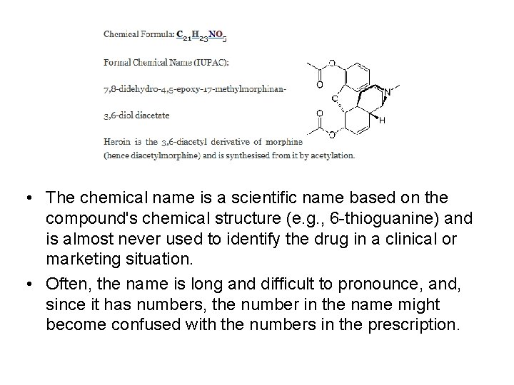  • The chemical name is a scientific name based on the compound's chemical