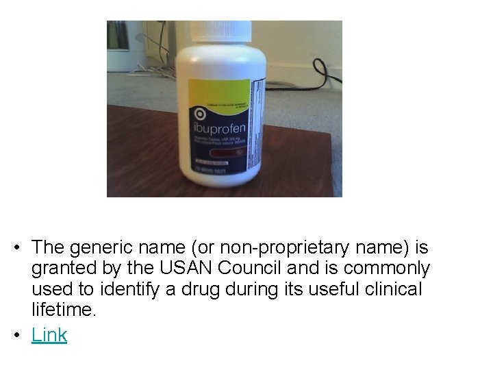  • The generic name (or non-proprietary name) is granted by the USAN Council