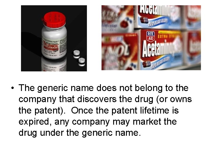  • The generic name does not belong to the company that discovers the