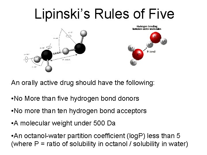Lipinski’s Rules of Five An orally active drug should have the following: • No