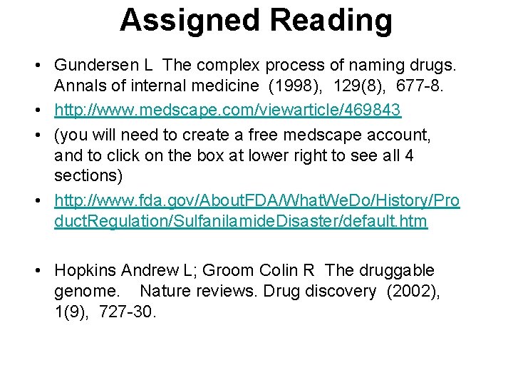 Assigned Reading • Gundersen L The complex process of naming drugs. Annals of internal