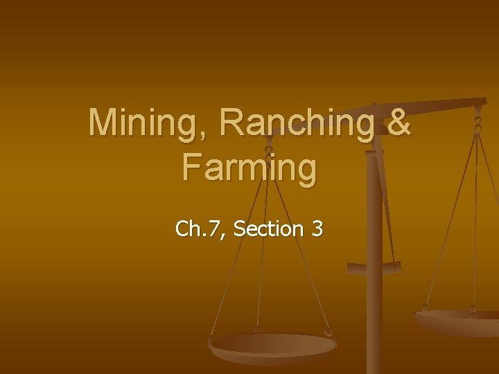 Mining, Ranching & Farming Ch. 7, Section 3 