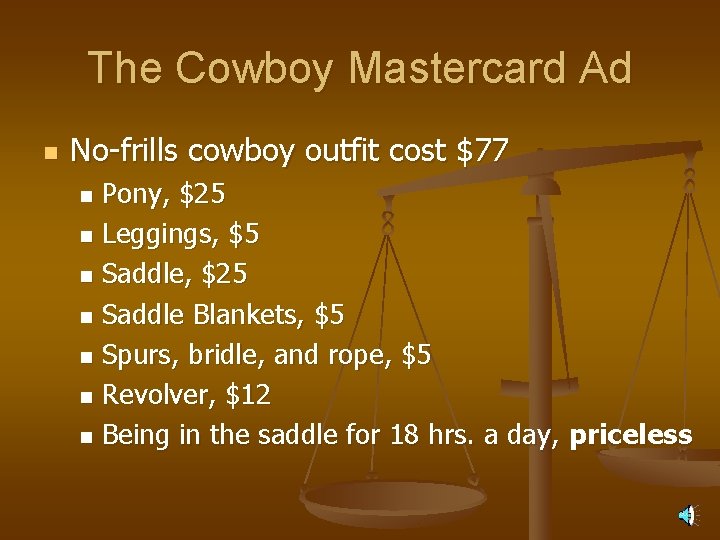 The Cowboy Mastercard Ad n No-frills cowboy outfit cost $77 Pony, $25 n Leggings,