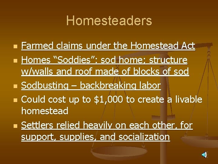 Homesteaders n n n Farmed claims under the Homestead Act Homes “Soddies”: sod home;