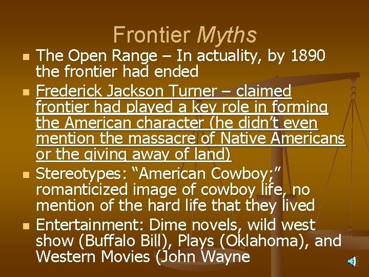 Frontier Myths n n The Open Range – In actuality, by 1890 the frontier