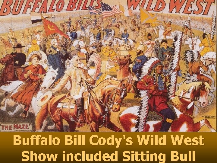 Buffalo Bill Cody's Wild West Show included Sitting Bull 