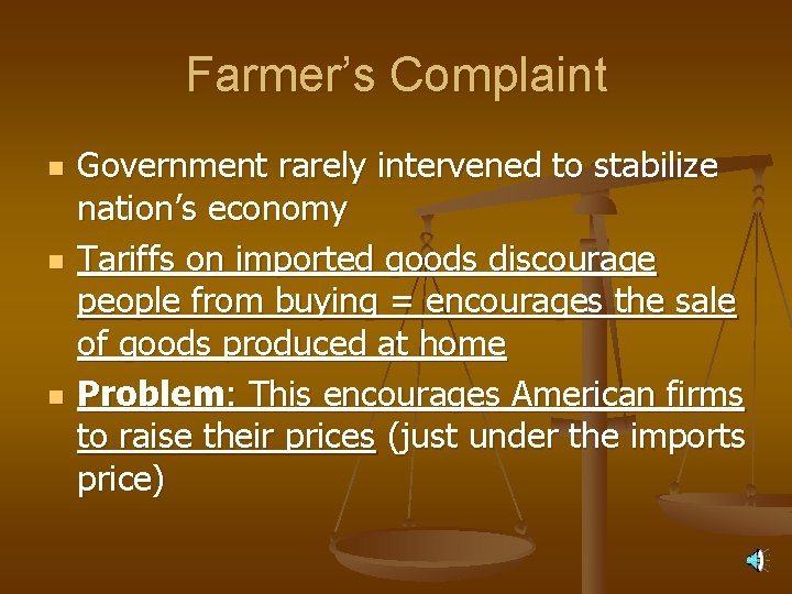 Farmer’s Complaint n n n Government rarely intervened to stabilize nation’s economy Tariffs on