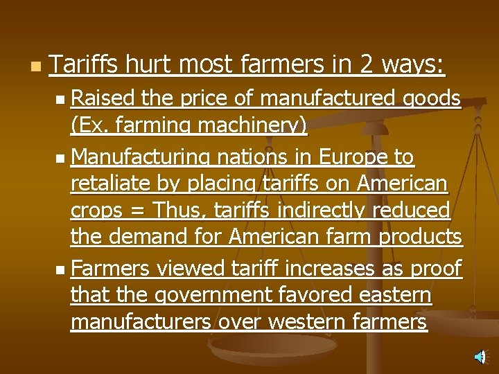 n Tariffs hurt most farmers in 2 ways: n Raised the price of manufactured
