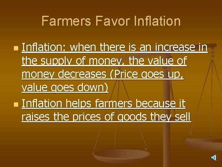 Farmers Favor Inflation: when there is an increase in the supply of money, the