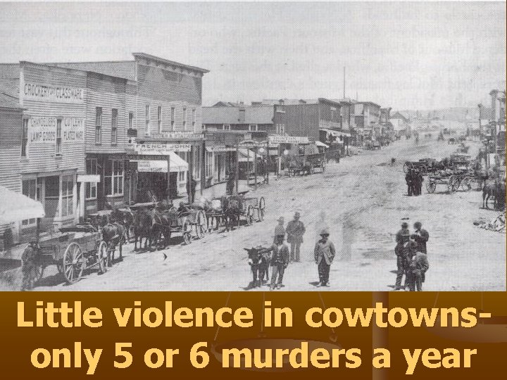 Little violence in cowtownsonly 5 or 6 murders a year 