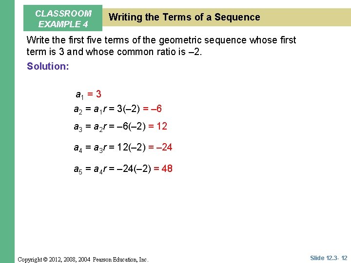 CLASSROOM EXAMPLE 4 Writing the Terms of a Sequence Write the first five terms