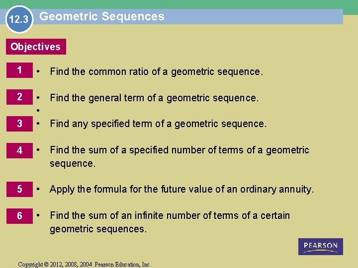 12. 3 Geometric Sequences Objectives 1 • Find the common ratio of a geometric