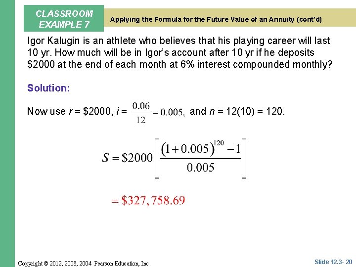 CLASSROOM EXAMPLE 7 Applying the Formula for the Future Value of an Annuity (cont’d)