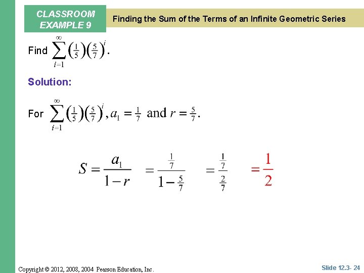 CLASSROOM EXAMPLE 9 Finding the Sum of the Terms of an Infinite Geometric Series