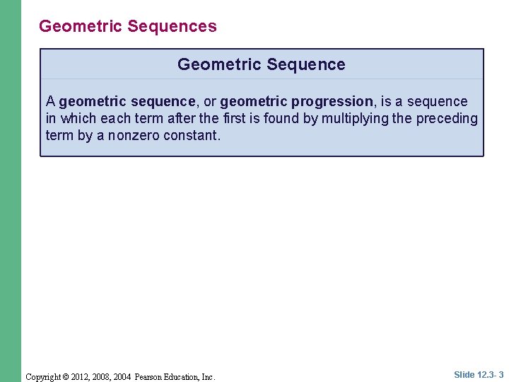 Geometric Sequences Geometric Sequence A geometric sequence, or geometric progression, is a sequence in