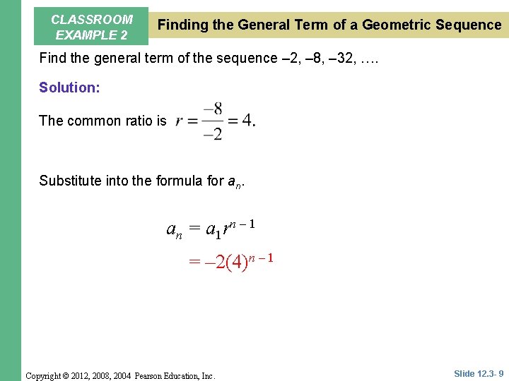 CLASSROOM EXAMPLE 2 Finding the General Term of a Geometric Sequence Find the general