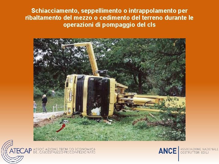 Schiacciamento, seppellimento o intrappolamento per ribaltamento del mezzo o cedimento del terreno durante le Schiacciamento, seppellimento o intrappolamento per ribaltamento del mezzo o cedimento del terreno durante le
