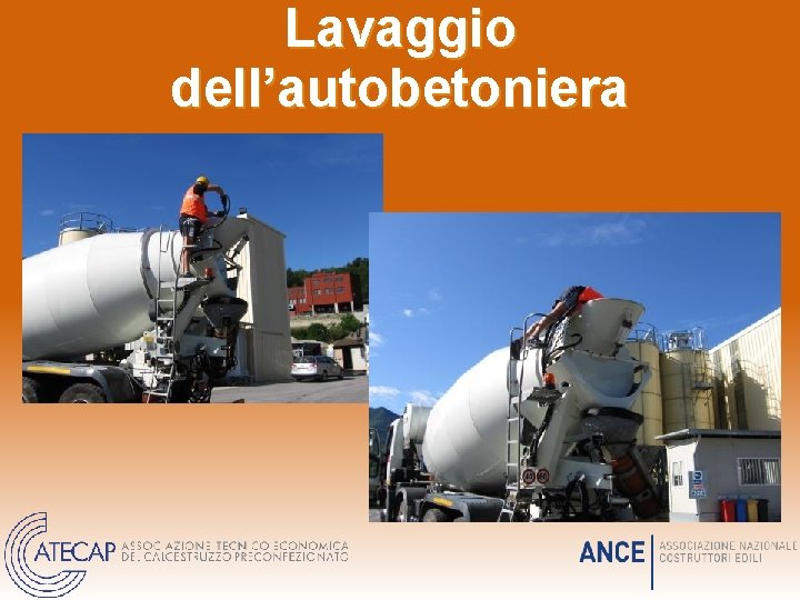 Lavaggio dell’autobetoniera Lavaggio dell’autobetoniera
