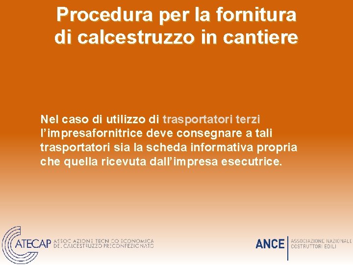 Procedura per la fornitura di calcestruzzo in cantiere Nel caso di utilizzo di trasportatori Procedura per la fornitura di calcestruzzo in cantiere Nel caso di utilizzo di trasportatori