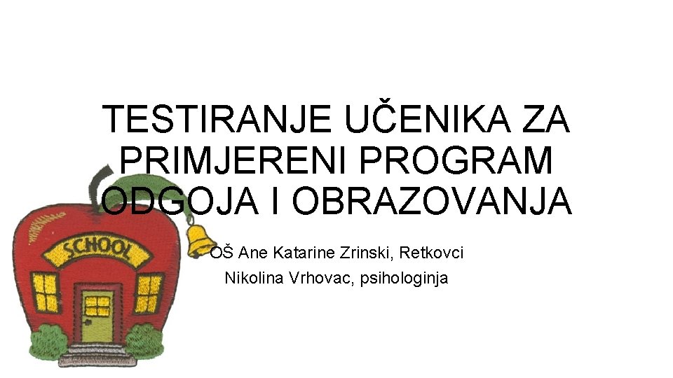 TESTIRANJE UČENIKA ZA PRIMJERENI PROGRAM ODGOJA I OBRAZOVANJA OŠ Ane Katarine Zrinski, Retkovci Nikolina