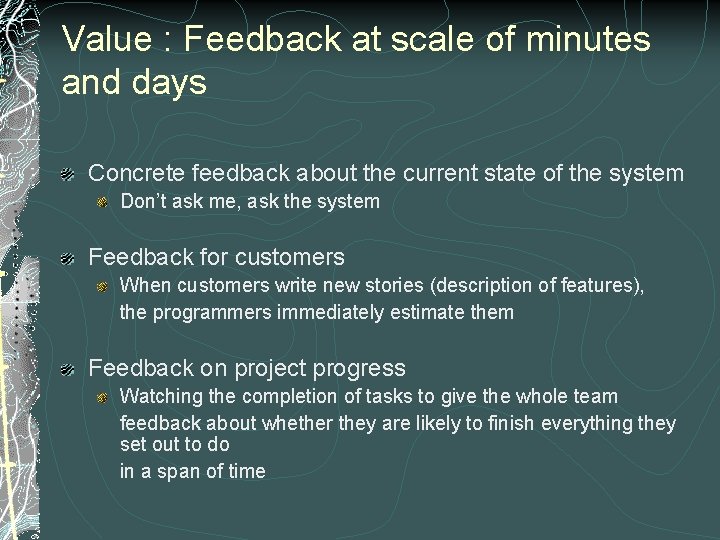 Value : Feedback at scale of minutes and days Concrete feedback about the current