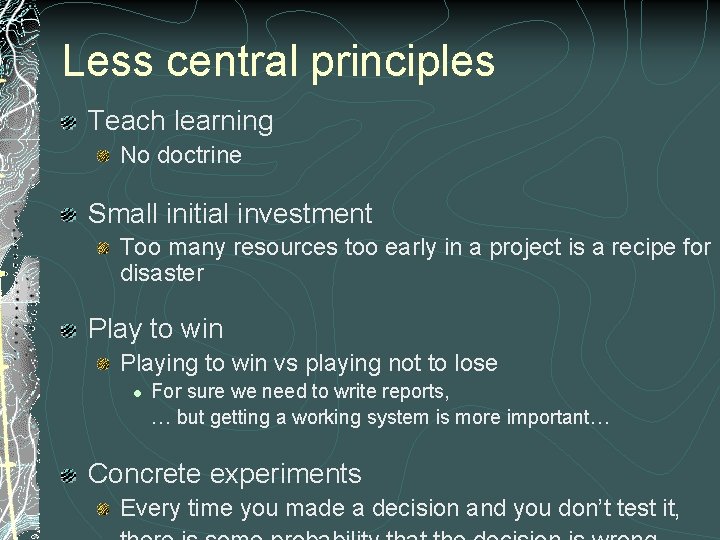 Less central principles Teach learning No doctrine Small initial investment Too many resources too