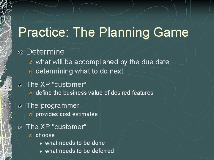 Practice: The Planning Game Determine what will be accomplished by the due date, determining