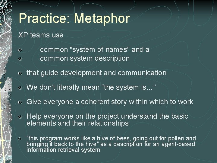 Practice: Metaphor XP teams use common "system of names" and a common system description