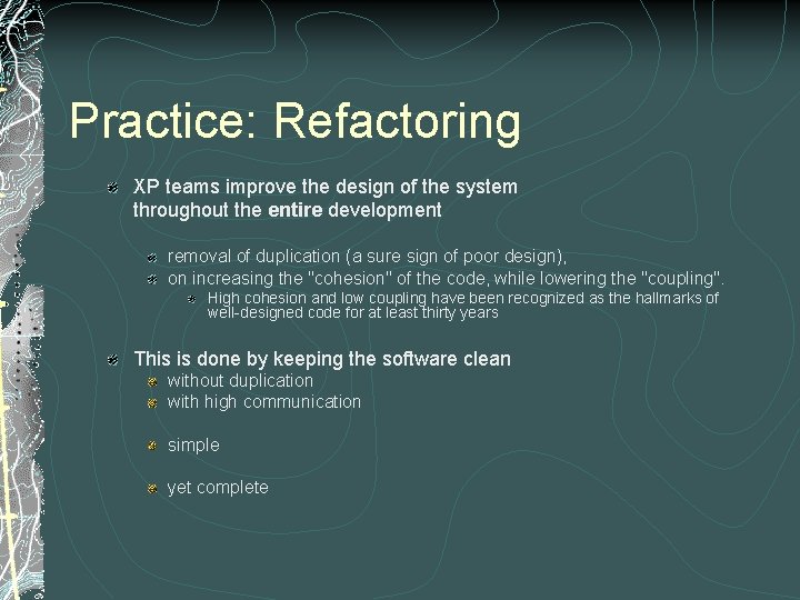 Practice: Refactoring XP teams improve the design of the system throughout the entire development