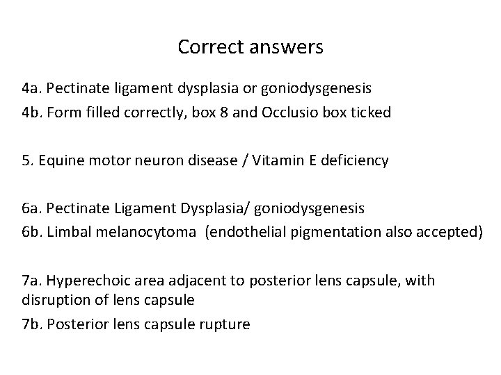 Correct answers 4 a. Pectinate ligament dysplasia or goniodysgenesis 4 b. Form filled correctly,