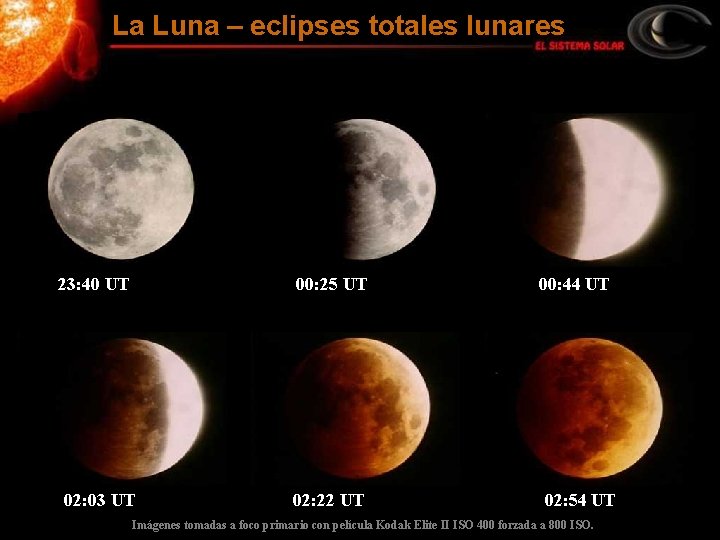 La Luna – eclipses totales lunares 23: 40 UT 00: 25 UT 02: 03