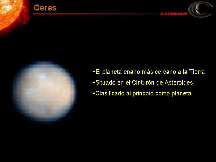 Ceres • El planeta enano más cercano a la Tierra • Situado en el