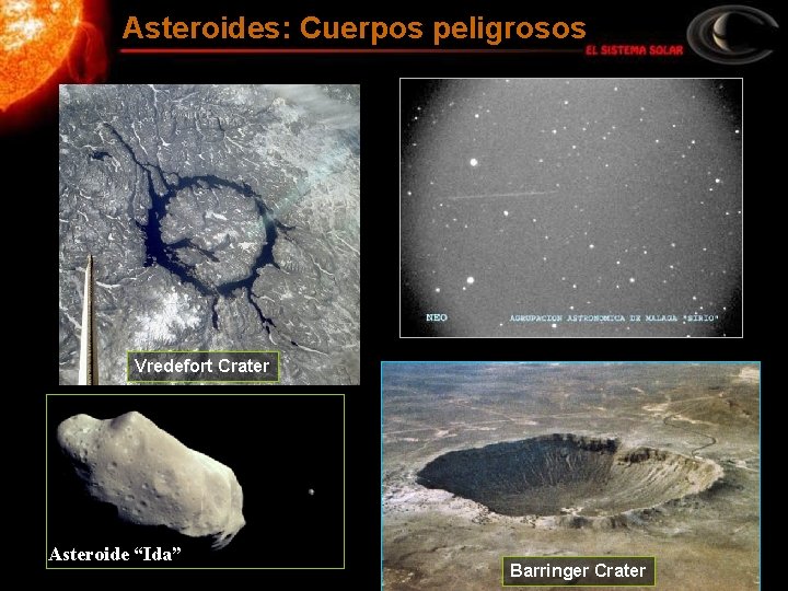 Asteroides: Cuerpos peligrosos Vredefort Crater Asteroide “Ida” Barringer Crater 