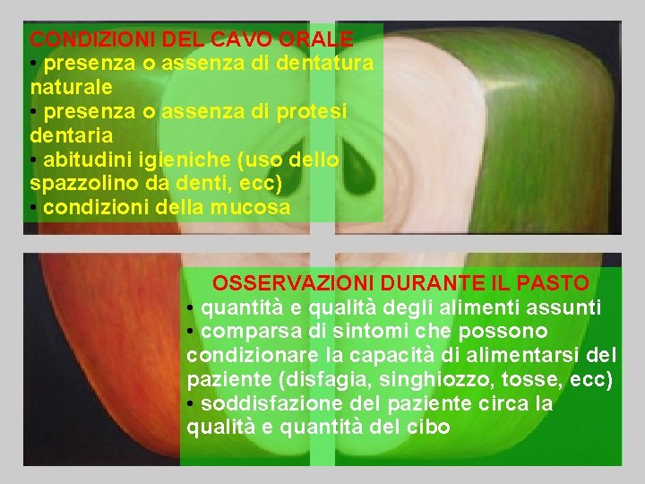 CONDIZIONI DEL CAVO ORALE • presenza o assenza di dentatura naturale • presenza o