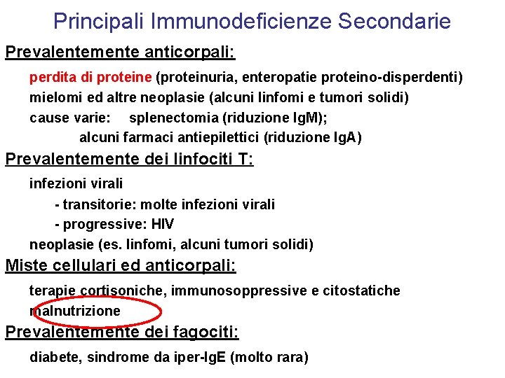 Principali Immunodeficienze Secondarie Prevalentemente anticorpali: perdita di proteine (proteinuria, enteropatie proteino-disperdenti) mielomi ed altre