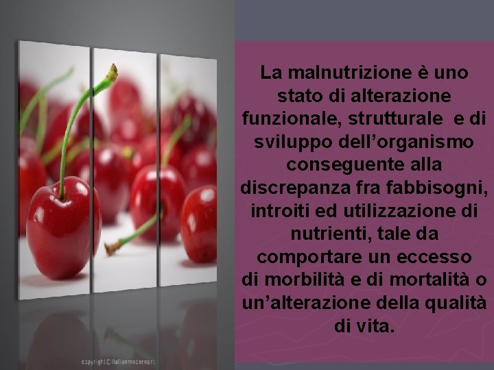 La malnutrizione è uno stato di alterazione funzionale, strutturale e di sviluppo dell’organismo conseguente