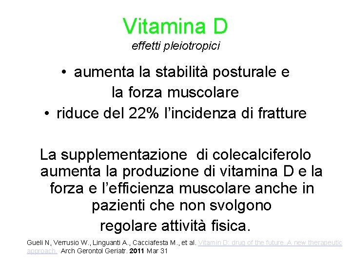 Vitamina D effetti pleiotropici • aumenta la stabilità posturale e la forza muscolare •
